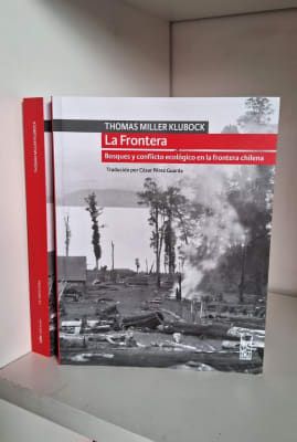 LA FRONTERA. BOSQUES Y CONFLICTO ECOLÓGICO EN LA FRONTERA CHILENA1