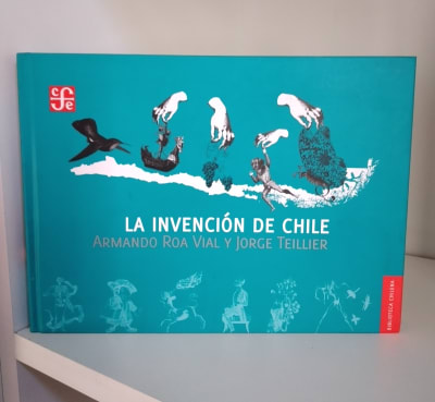 LA INVENCIÓN DE CHILE