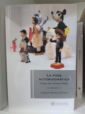 LA POSE AUTOBIOGRÁFICA. ENSAYOS SOBRE NARRATIVA CHILENA
