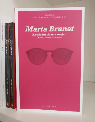 MARTA BRUNET. ALREDEDOR DE UNA MUJER: OFICIOS, ARTISTAS Y ACTIVISTAS