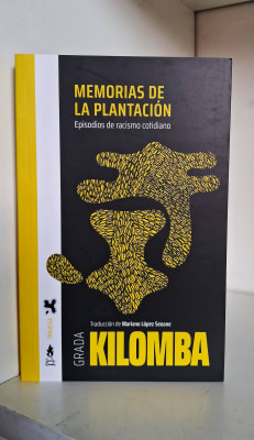 MEMORIAS DE LA PLANTACIÓN. EPISODIOS DE RACISMO COTIDIANO1