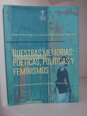 NUESTRAS MEMORIAS: POÉTICAS, POLÍTICAS Y FEMINISMOS1