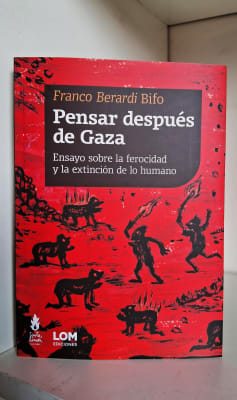 PENSAR DESPUÉS DE GAZA. ENSAYO SOBRE LA FEROCIDAD Y LA EXTINCIÓN DE LO HUMANO