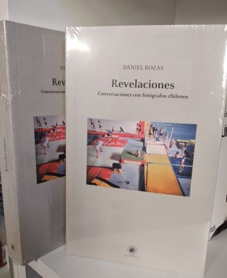 REVELACIONES. CONVERSACIONES CON FOTÓGRAFOS CHILENOS