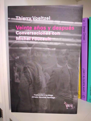 VEINTE AÑOS Y DESPUÉS. CONVERSACIONES CON MICHEL FOUCAULT