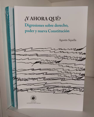 ¿Y AHORA QUÉ? DIGRESIONES SOBRE DERECHO, PODER Y NUEVA CONSTITUCIÓN