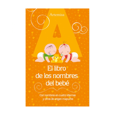El libro de los nombres del bebé – Nombres y significados en 4 idiomas y mapuche
