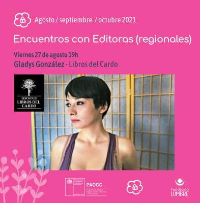 Encuentros con Editoras / Gladys González / Ediciones Libros del Cardo 