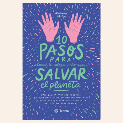 10 pasos para alinear la cabeza y el corazón y salvar el planeta | Mariana Matija1