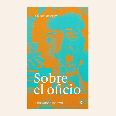100 cavilaciones sobre el oficio | Julio R. Ribeyro