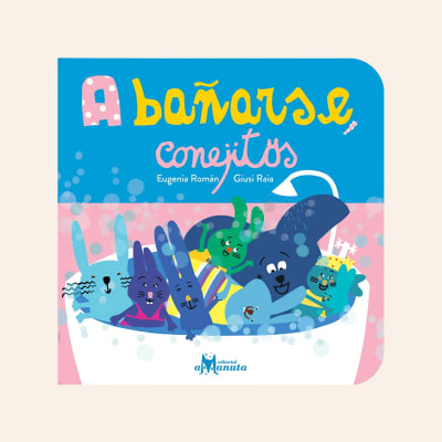 A bañarse conejitos | Eugenia Román y Giusi Raia