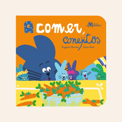A comer, conejitos | Eugenia Román y Giusi Raia