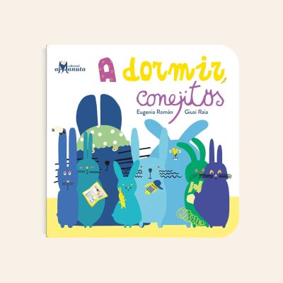 A dormir conejitos | Eugenia Román y Giusi Raia