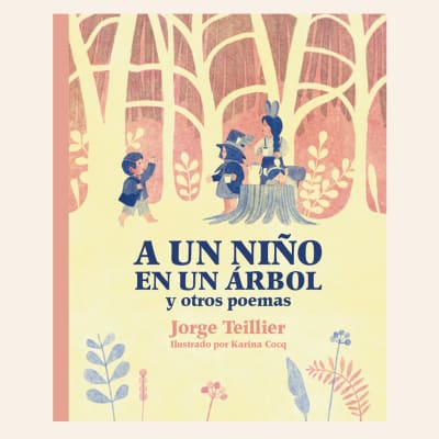 A un niño en un árbol y otros poemas | Jorge Teillier, Karina Cocq