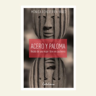 Acero y paloma | Mónica Echeverria