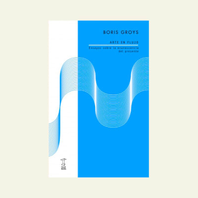 Arte en flujo | Boris Groys1