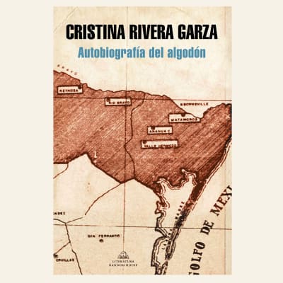 Autobiografía del algodón | Cristina Rivera Garza