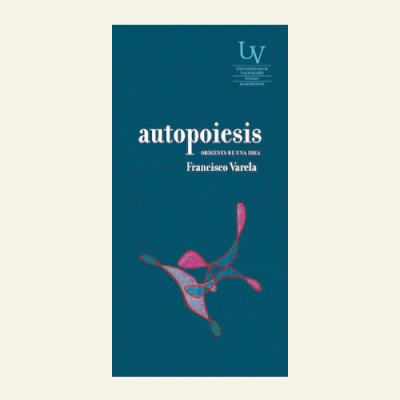 Autopoiesis | Francisco Varela1