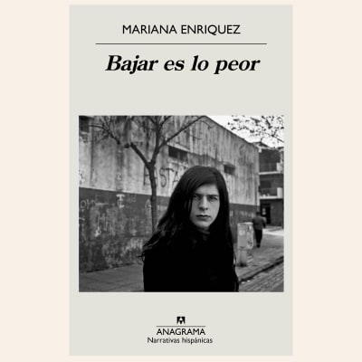 Bajar es lo peor | Mariana Enríquez1