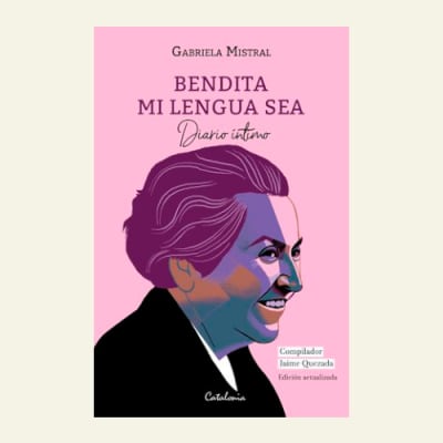 Bendita mi lengua sea | Gabriela Mistral