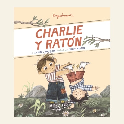 Charlie y Ratón | Laurel Snyder1