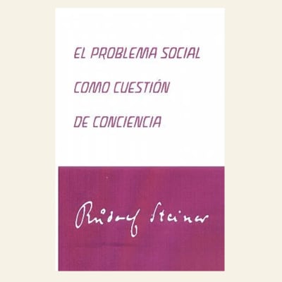 El problema social como cuestión de conciencia | Rudolf Steiner 