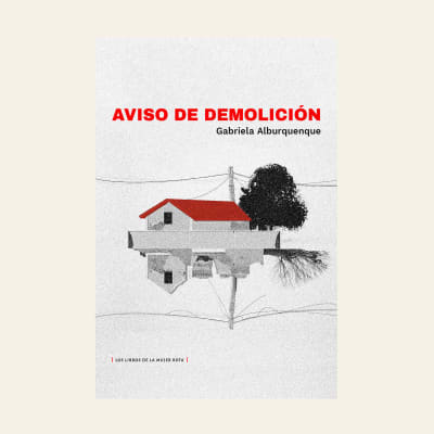 Aviso de demolición | Gabriela Alburquenque