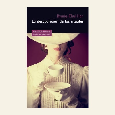 La desaparición de los rituales | Byung-Chul Han