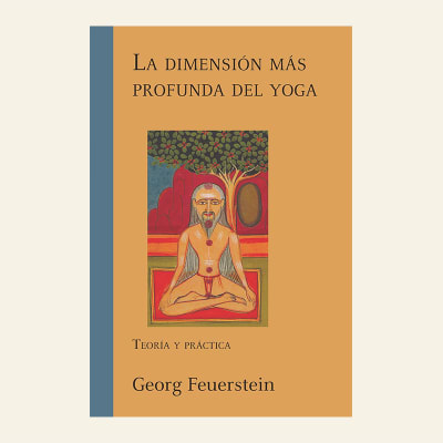La dimensión más profunda del yoga | Georg Feuerstein1