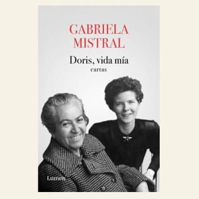 Doris, vida mía (cartas) | Gabriela Mistral