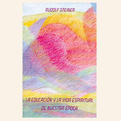 La educación y la vida espiritual | Rudolf Steiner1