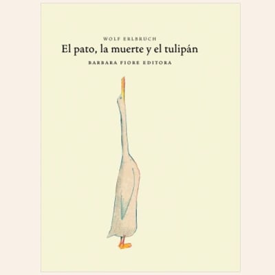 El pato, la muerte y el tulipán | Wolf Erlbruch
