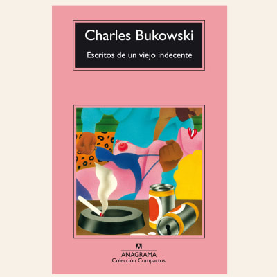 Escritos de un viejo indecente | Charles Bukowski1