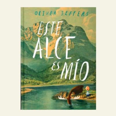 Este alce es mio | Oliver Jeffers