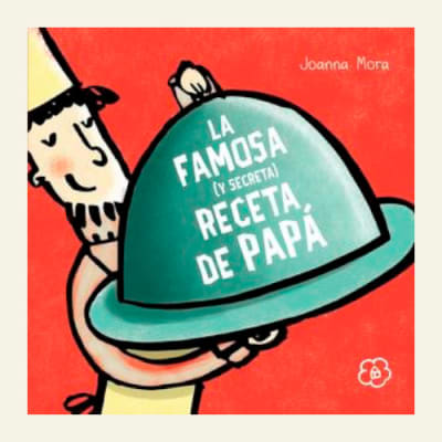 La famosa (y secreta) receta de papá | Joanna Mora1