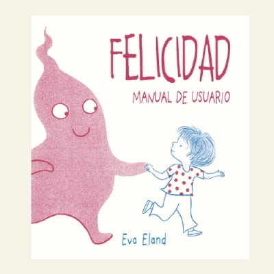 Felicidad. Manual de Usuario | Eva Ealand1