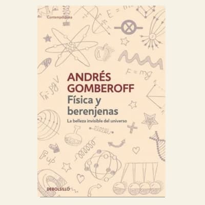 Física y berenjenas | Andrés Gomberoff1