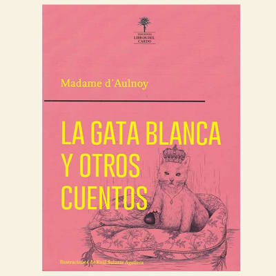 La gata blanca y otros cuentos | Madame d'Aulnoy