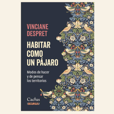 Habitar como un pájaro | Vinciane Despret