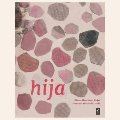 Hija | Francisca Silva y Blanca Hernández