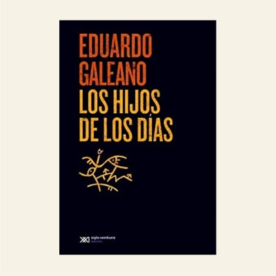 Los hijos de los días | Eduardo Galeano1