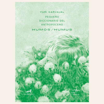 Pequeño diccionario del Antropoceno | Yuri Carvajal