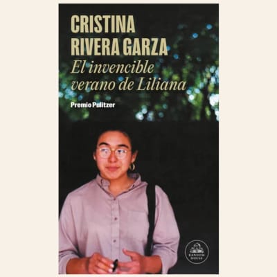 El invencible verano de Liliana | Cristina Rivera Garza