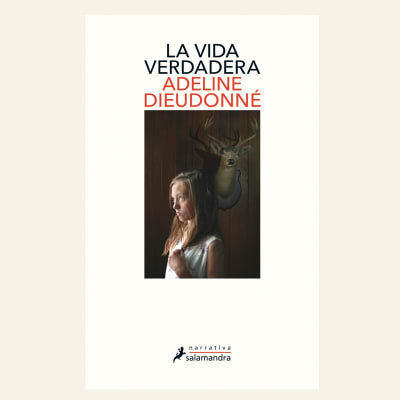 La vida verdadera | Adeline Dieudonné
