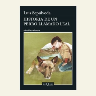 Historia de un perro llamado Leal | Luis Sepúlveda1