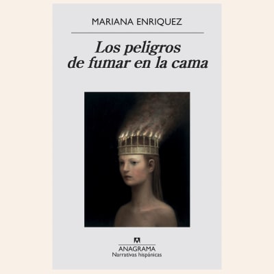 Los peligros de fumar en la cama | Mariana Enríquez