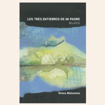 Los tres entierros de mi padre | Draco Maturana1