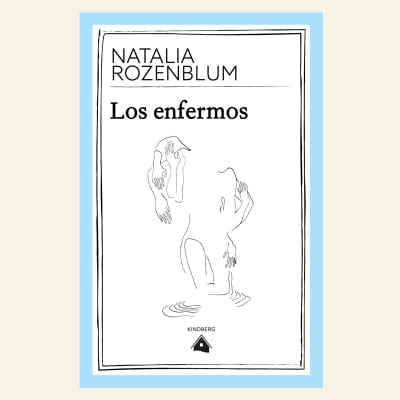 Los enfermos | Natalia Rozenblum