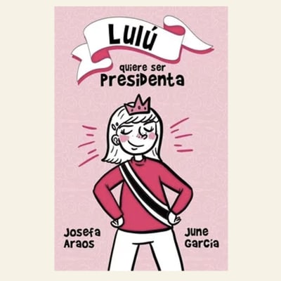 Lulú quieres ser presidenta | Josefa Araos  y June García1