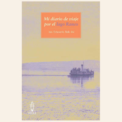 Mi diario de viaje por el lago Ranco | Inés Echeverría1